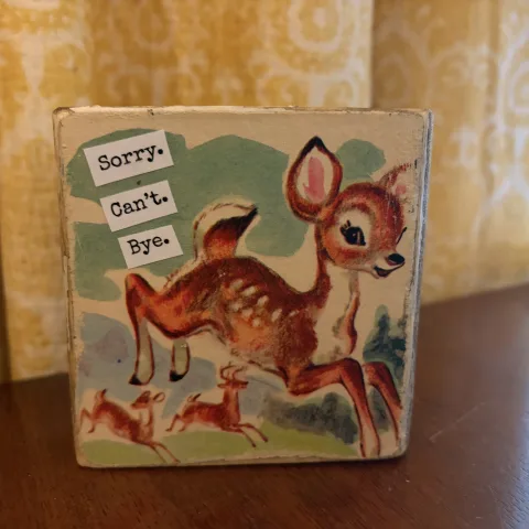Sorry. Can't. Bye. (Deer)
